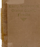 Early Settlers of Orange County, Florida: Reminiscent-Historic-Biographic